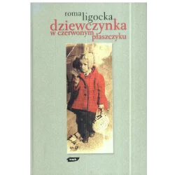 DZIEWCZYNKA W CZERWONYM PŁASZCZYKU Roma Ligocka - Wydawnictwo Literackie