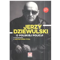 JERZY DZIEWULSKI O POLSKIEJ POLICJI Jerzy Dziewulski, Krzysztof Pyzia - Prószyński