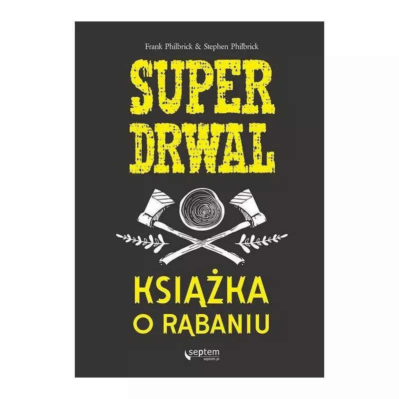 SUPERDRWAL KSIĄŻKA O RĄBANIU Frank Philbrick - Helion