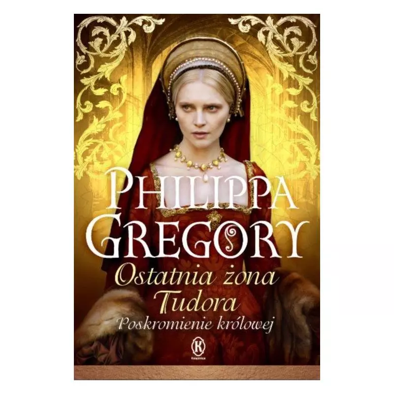 OSTATNIA ŻONA TUDORA Philippa Gregory - Książnica
