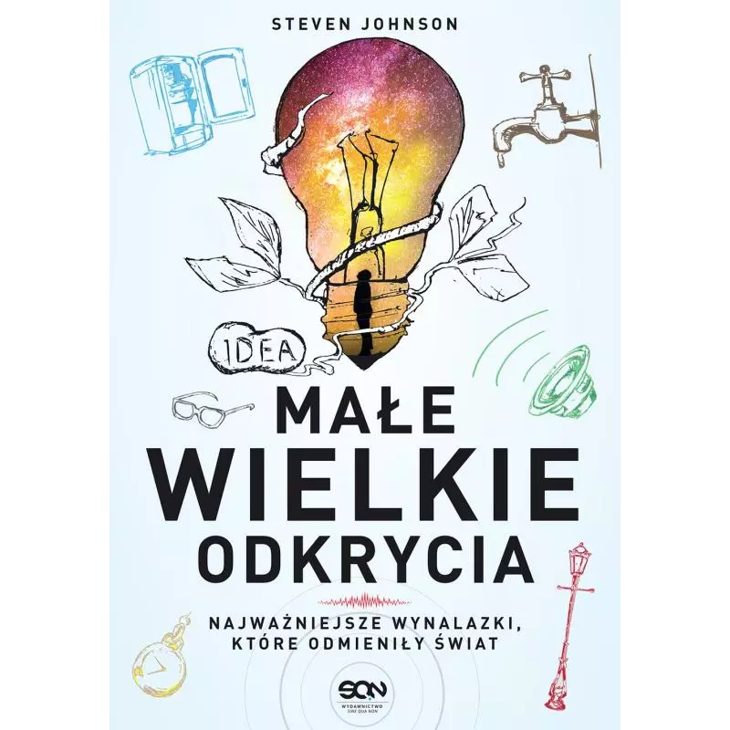 MAŁE WIELKIE ODKRYCIA Steven Johnson - Sine Qua Non