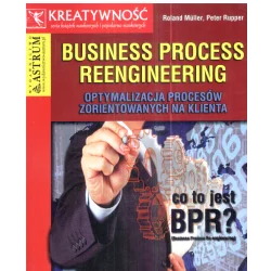 BUSINESS PROCESS REENGINEERING OPTYMALIZACJA PROCESÓW ZORIENTOWANYCH NA KLIENTA - Astrum