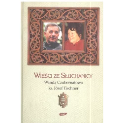 WIEŚCI ZE SŁUCHANICY Wanda Czubernatowa, Józef Tischner - Znak