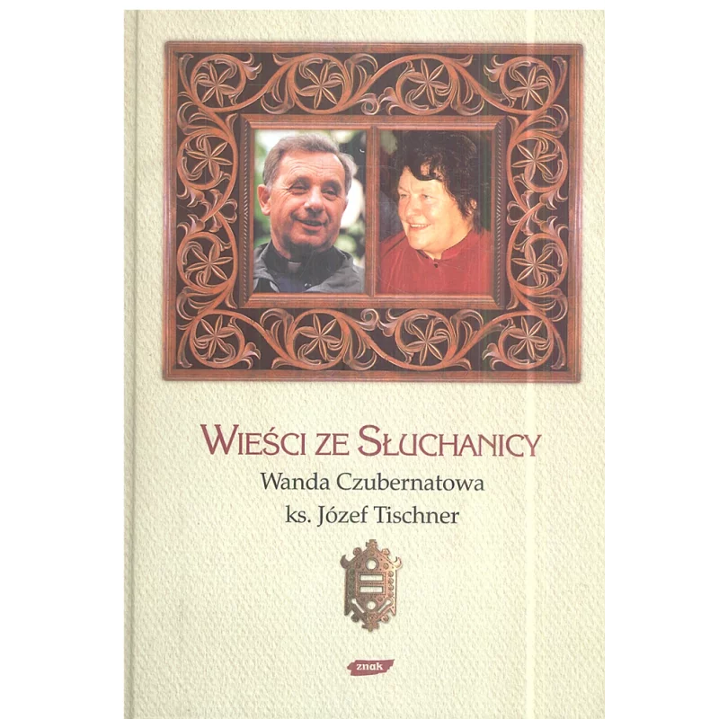 WIEŚCI ZE SŁUCHANICY Wanda Czubernatowa, Józef Tischner - Znak WIEŚCI ZE SŁUCHANICY Wanda Czubernatowa, Józef Tischner - Znak