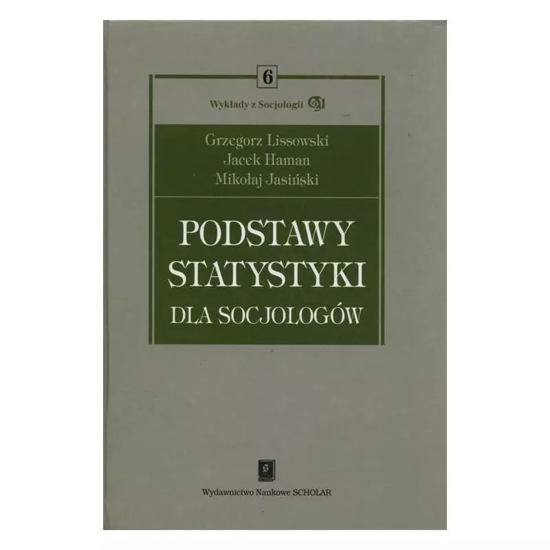 PODSTAWY STATYSTYKI DLA SOCJOLOGÓW + CD Grzegorz Lisowski - Scholar