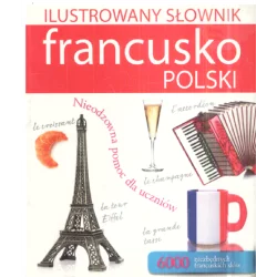 ILUSTROWANY SŁOWNIK FRANCUSKO POLSKI Tadeusz Woźniak - Olesiejuk