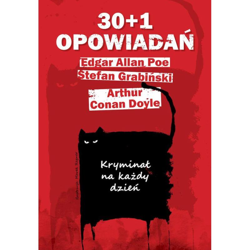 30+1 OPOWIADAŃ KRYMINAŁ NA KAŻDY DZIEŃ EDGAR ALLAN POE, STEFAN GRABIŃSKI, ARTHUR CONAN DOYLE