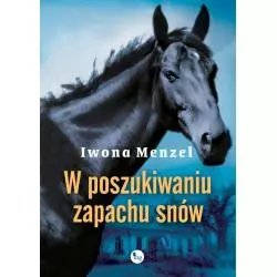 W POSZUKIWANIU ZAPACHU SNÓW Iwona Menzel - MG