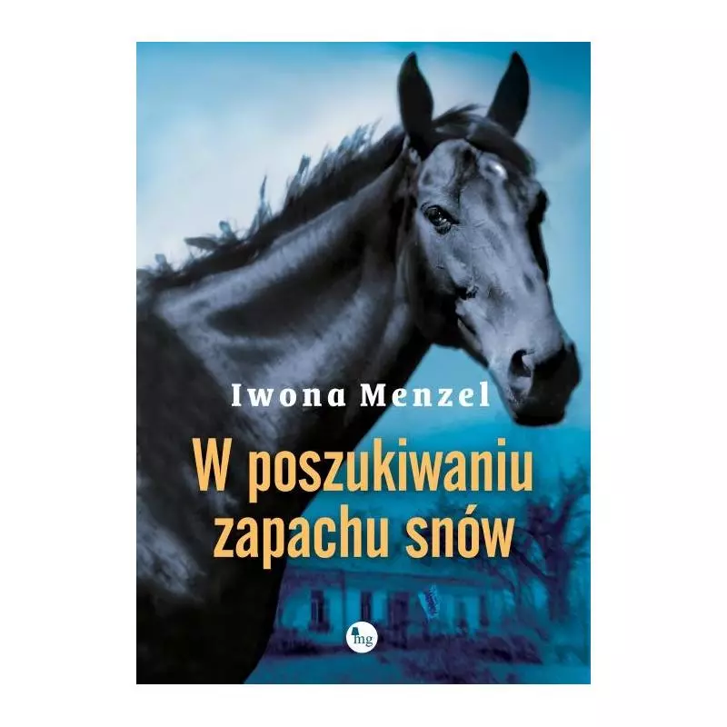 W POSZUKIWANIU ZAPACHU SNÓW Iwona Menzel - MG