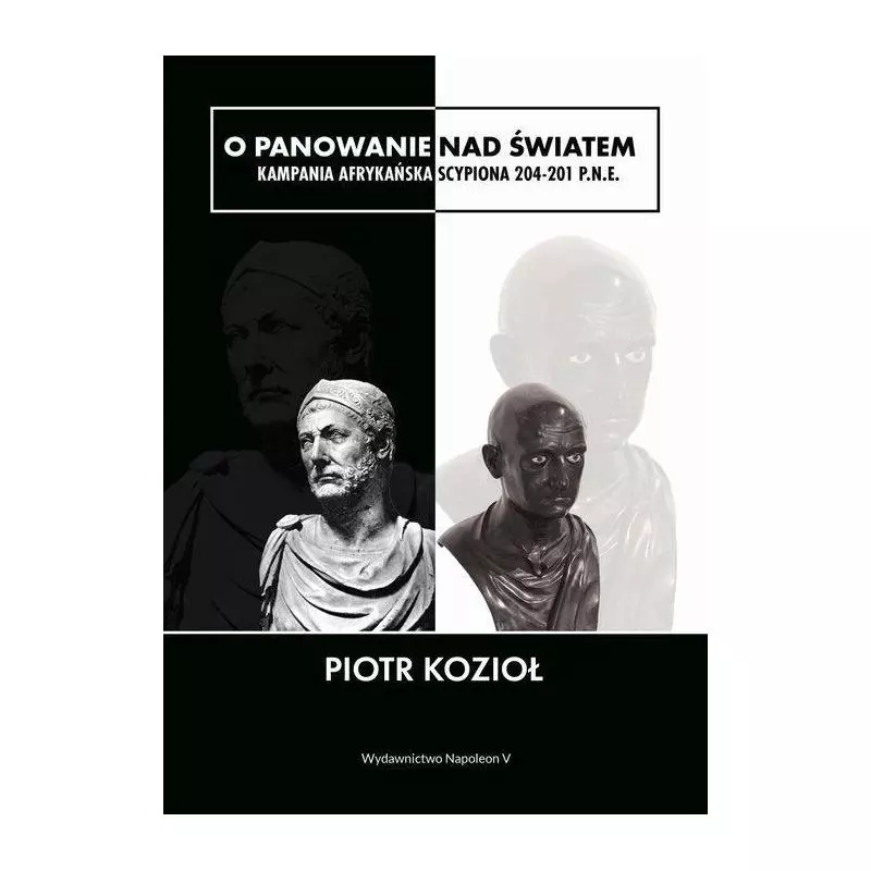 O PANOWANIE NAD ŚWIATEM Piotr Kozioł Piotr Kozioł - Napoleon V