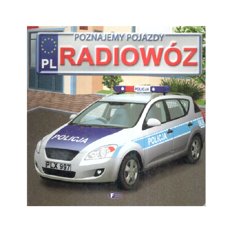 POZNAJEMY POJAZDY RADIOWÓZ - Fenix