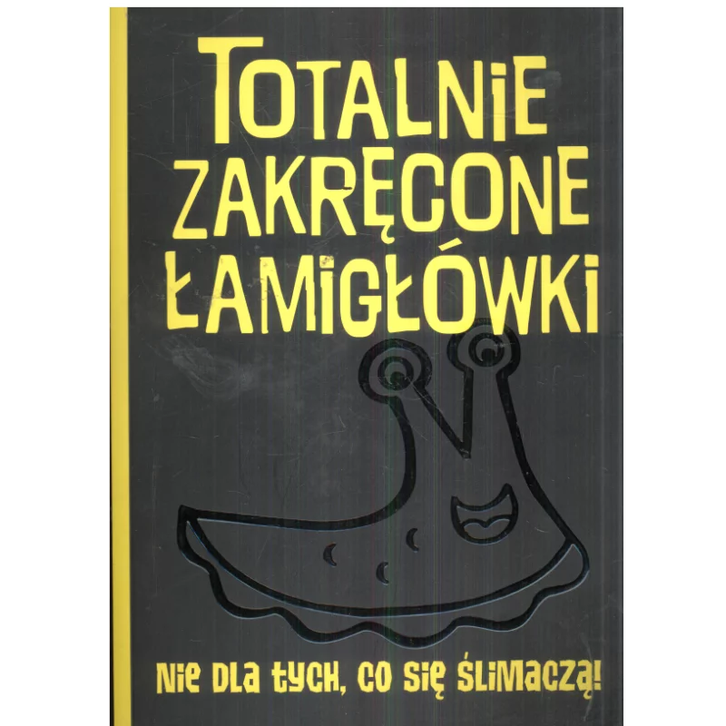 TOTALNIE ZAKRĘCONE ŁAMIGŁÓWKI NIE DLA TYCH, CO SIĘ ŚLIMACZĄ - Olesiejuk