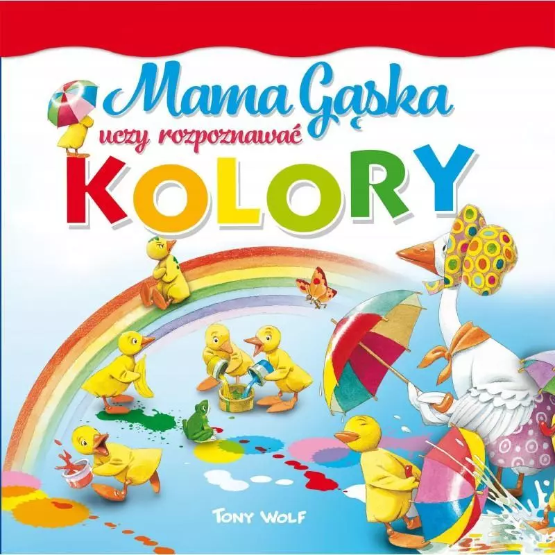 MAMA GĄSKA UCZY ROZPOZNAWAĆ KOLORY - Olesiejuk