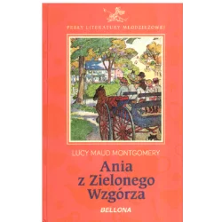 ANIA Z ZIELONEGO WZGÓRZA Lucy Maud Montgomery - Bellona