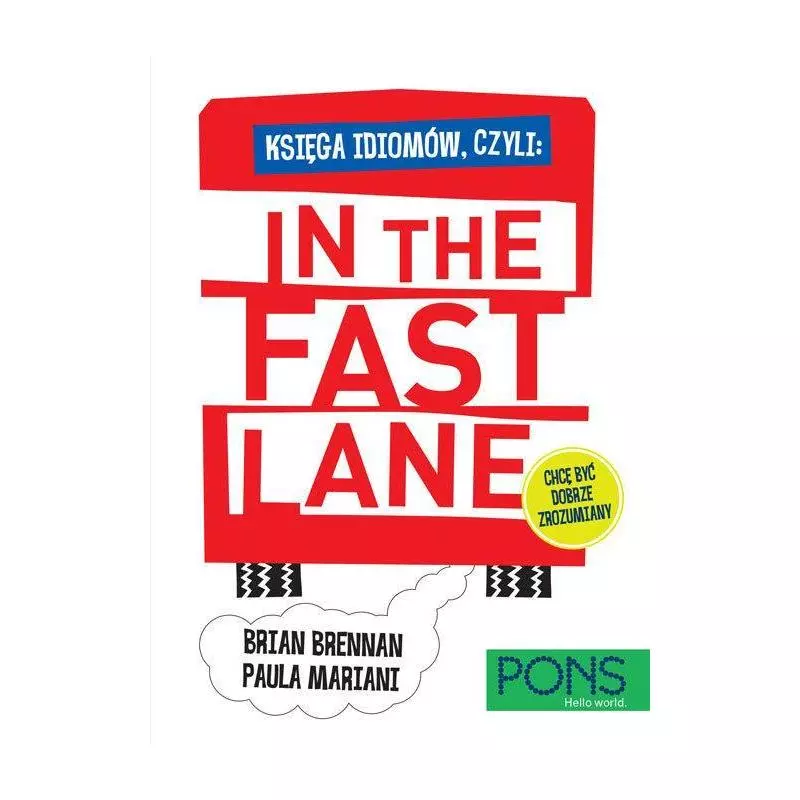 KSIĘGA IDIOMÓW CZYLI: IN THE FAST LANE - Pons