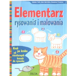 ELEMENTARZ RYSOWANIA I MALOWANIA Hanne Turk, Alex Bernfels, Rosanna Pradella - Delta