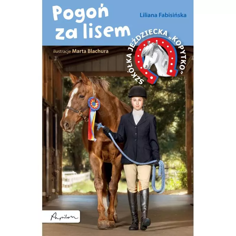 POGOŃ ZA LISEM SZKÓŁKA JEŹDZIECKA KOPYTKO Liliana Fabisińska - Papilon POGOŃ ZA LISEM SZKÓŁKA JEŹDZIECKA KOPYTKO Liliana Fabisińska - Papilon