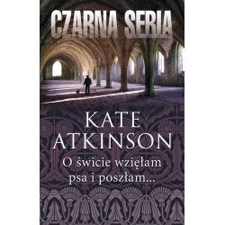 O ŚWICIE WZIĘŁAM PSA I POSZŁAM Kate Atkinson - Czarna Owca