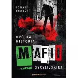 KRÓTKA HISTORIA MAFII SYCYLIJSKIEJ Tomasz Bielecki - Editio