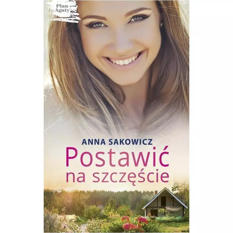 POSTAWIĆ NA SZCZĘŚCIE Anna Sakowicz - Edipresse Książki