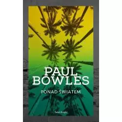 PONAD ŚWIATEM Paul Bowles - Świat Książki