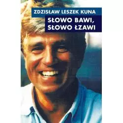 SŁOWO BAWI, SŁOWO ŁZAWI Zdzisław Kuna - Poligraf