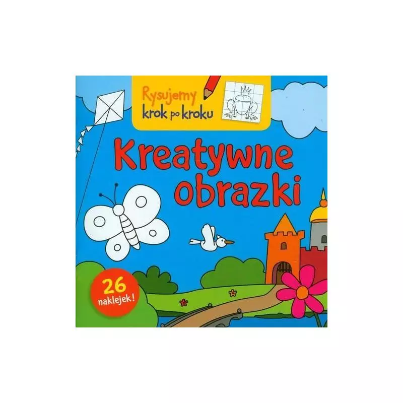 KREATYWNE OBRAZKI. RYSUJEMY KROK PO KROKU - Wilga