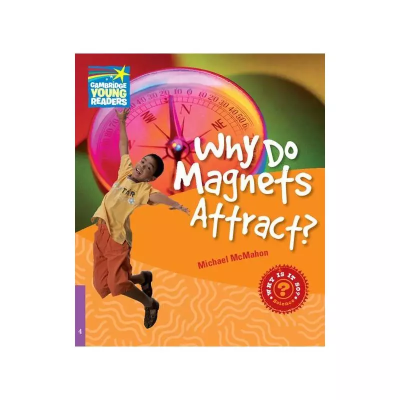 WHY DO MAGNETS ATTRACT? LEVEL 4 FACTBOOK ANGIELSKI DLA DZIECI Michael McMahon - Cambridge University Press