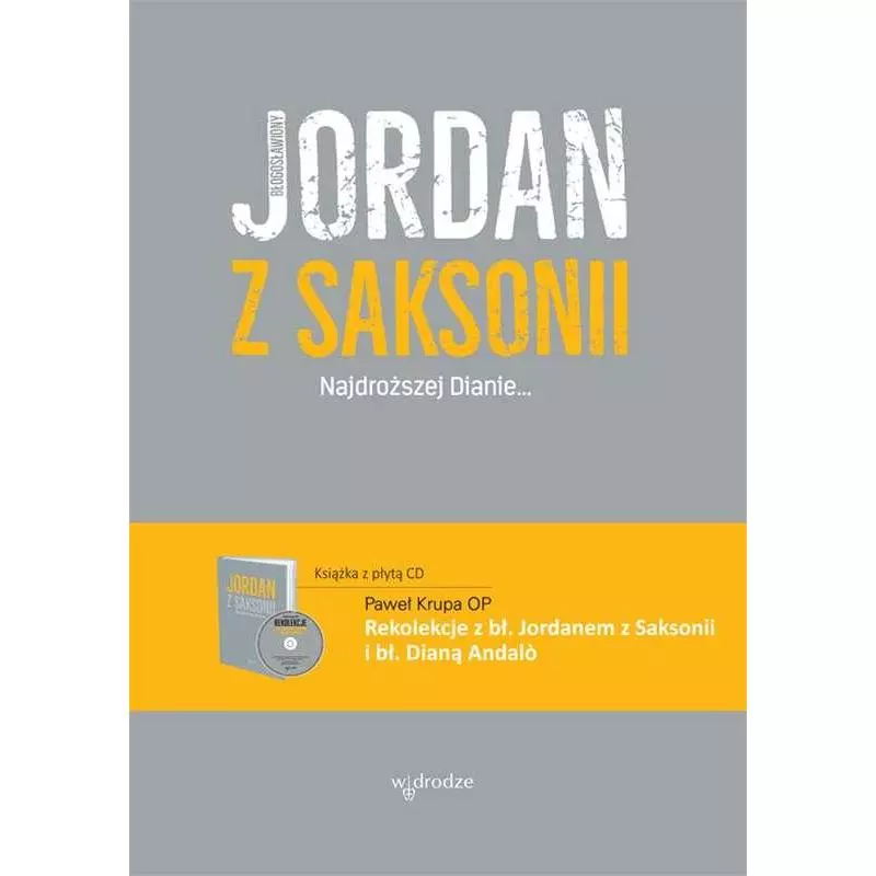 NAJDROŻSZEJ DIANIE + CD Jordan Z Saksonii - W Drodze