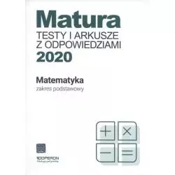 MATURA 2020 TESTY I ARKUSZE Z ODPOWIEDZIAMI MATEMATYKA POZIOM PODSTAWOWY Marzena Orlińska - Operon