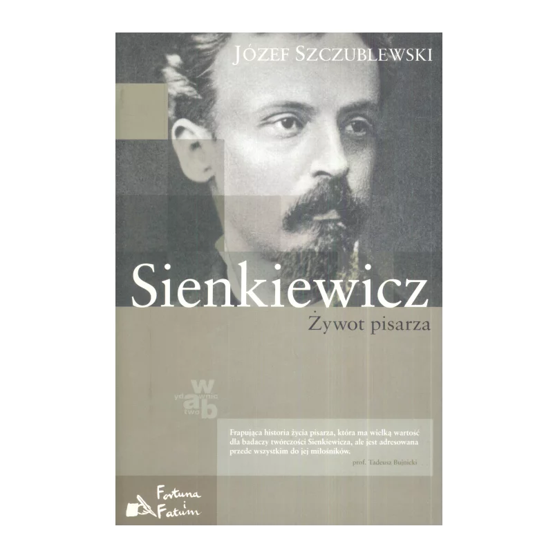 SIENKIEWICZ. ŻYWOT PISARZA Józef Szczublewski - WAB