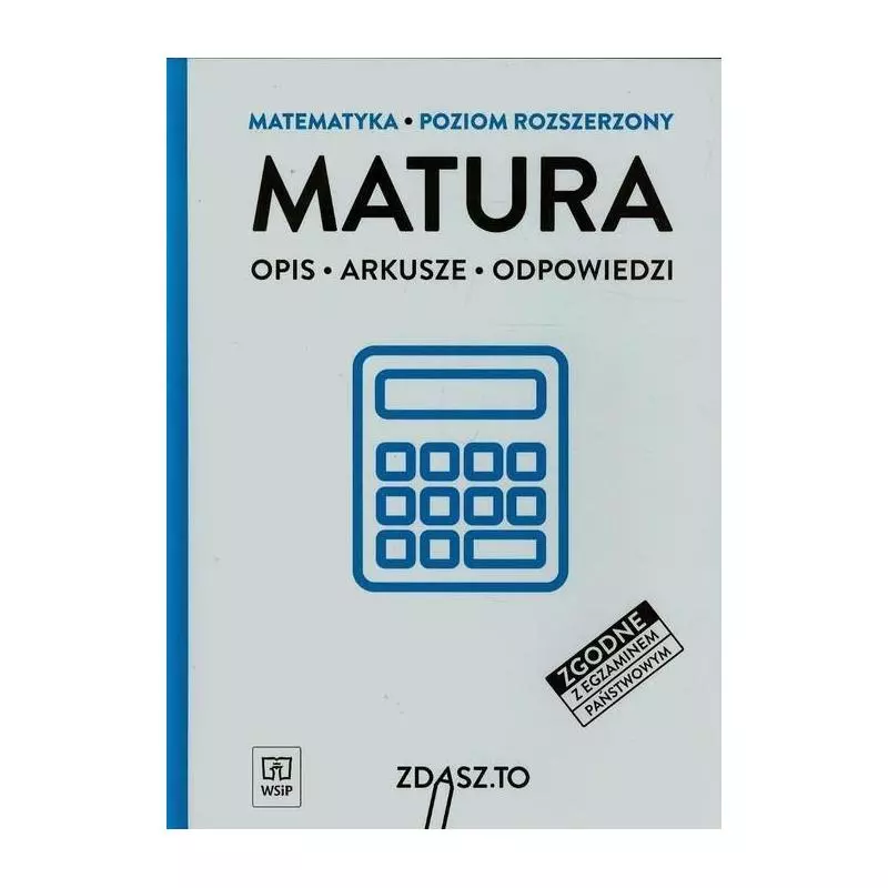 MATEMATYKA ZDASZ TO ARKUSZE MATURALNE POZIOM ROZSZERZONY Anna Borgiel-Wodzicka - WSiP MATEMATYKA ZDASZ TO ARKUSZE MATURALNE POZIOM ROZSZERZONY Anna Borgiel-Wodzicka - WSiP
