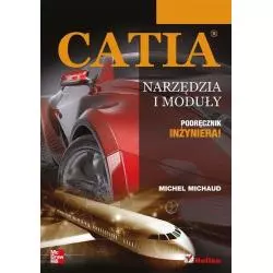 CATIA NARZĘDZIA I MODUŁY PODRĘCZNIK INŻYNIERA Michel Michaud - Helion