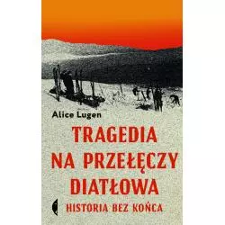 TRAGEDIA NA PRZEŁĘCZY DIATŁOWA Alice Lugen - Czarne