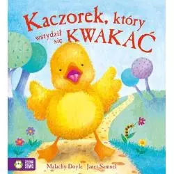 KACZOREK KTÓRY WSTYDZIŁ SIĘ KWAKAĆ Malachy Doyle, Janet Samuel - Zielona Sowa