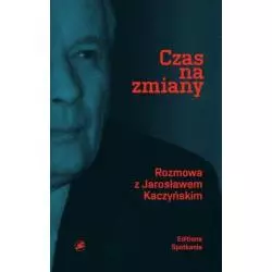 CZAS NA ZMIANY Jarosław Kaczyński - Editions Spotkania