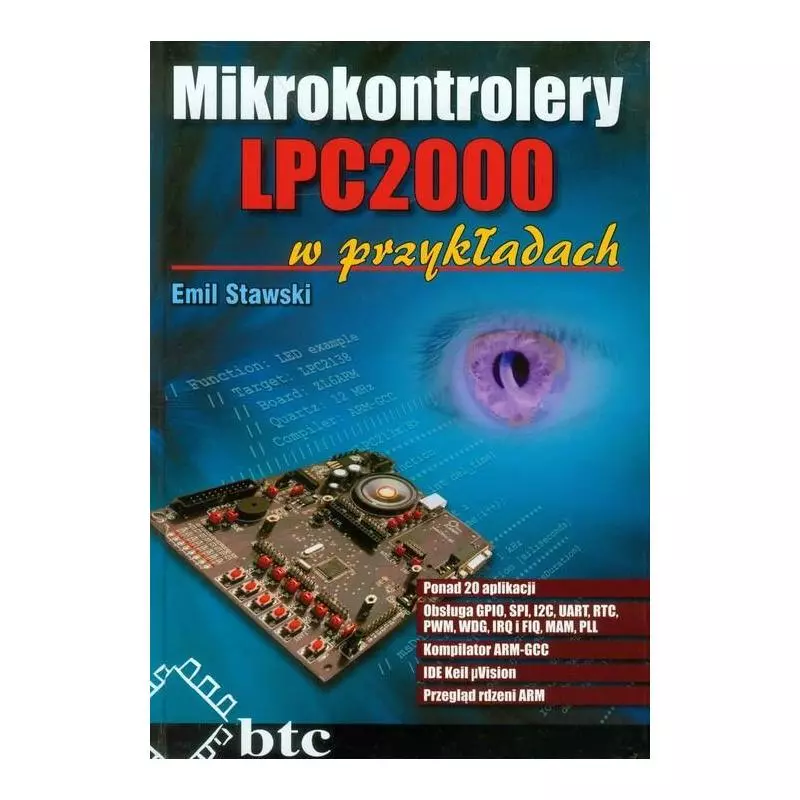 MIKROKONTROLERY LPC2000 W PRZYKŁADACH Emil Stawski - BTC