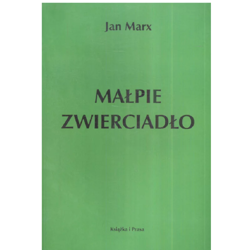 MAŁPIE ZWIERCIADŁO Jan Marx - Książka i Prasa