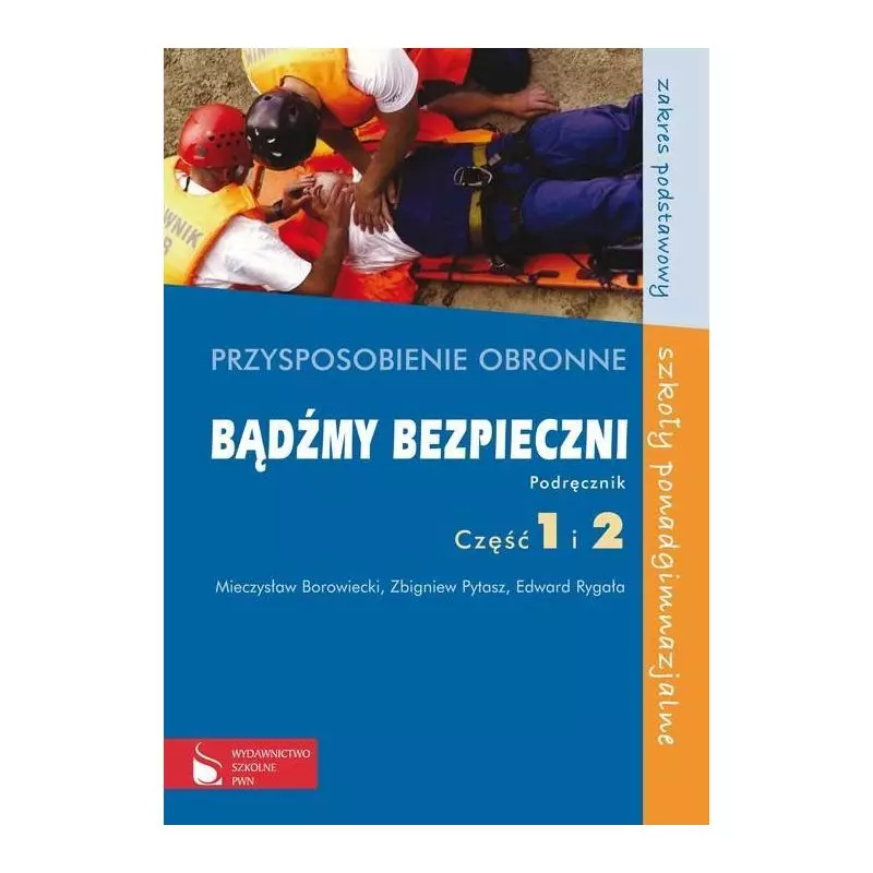 PRZYSPOSOBIENIE OBRONNE BĄDŹMY BEZPIECZNI PODRĘCZNIK Mieczysław Borowiecki, Zbigniew Pytasz, Edward Rygała - Wydawnictwo...