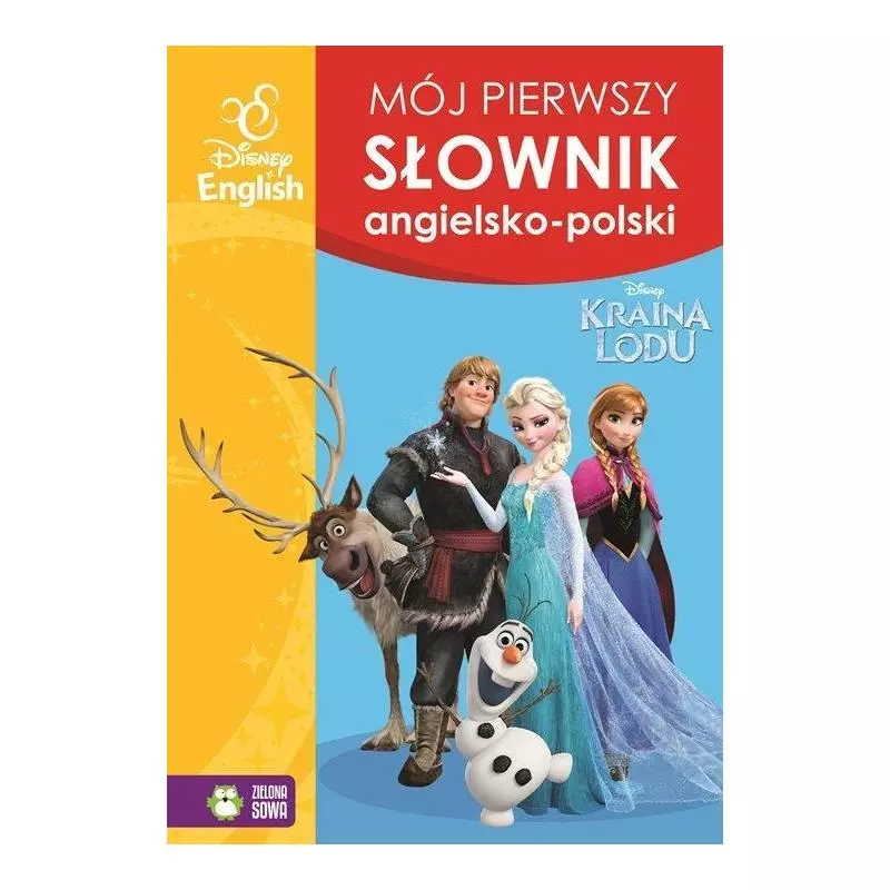 DISNEY KRAINA LODU MÓJ PIERWSZY SŁOWNIK ANGIELSKO POLSKI - Zielona Sowa