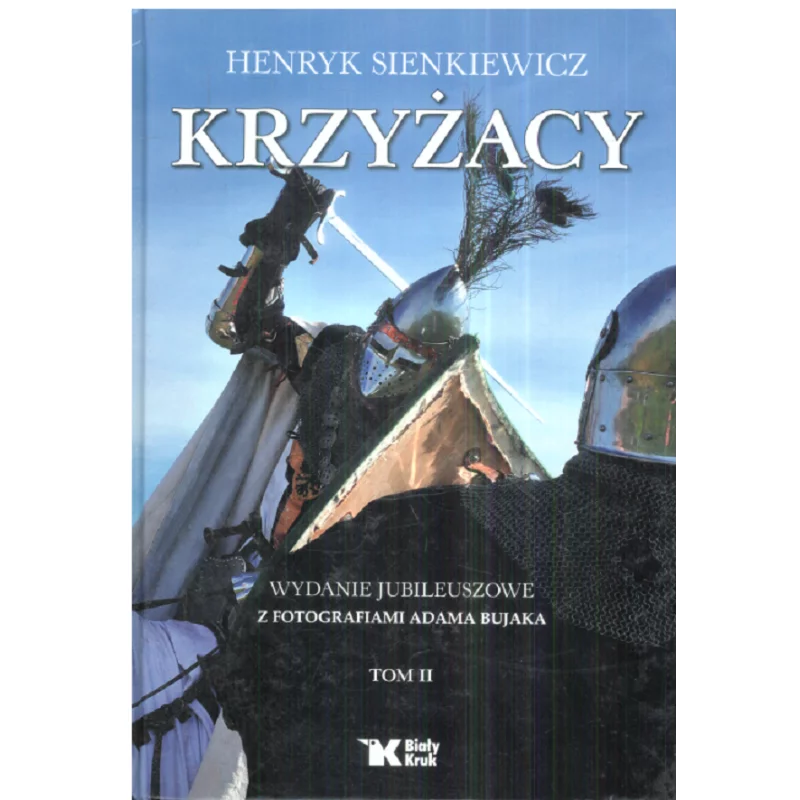 KRZYŻACY 2 WYDANIE JUBILEUSZOWE Z FOTOGRAFIAMI ADAMA BUJAKA Henryk Sienkiewicz - Biały Kruk