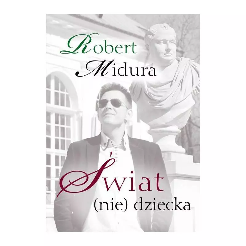 ŚWIAT (NIE) DZIECKA Robert Midura - Poligraf