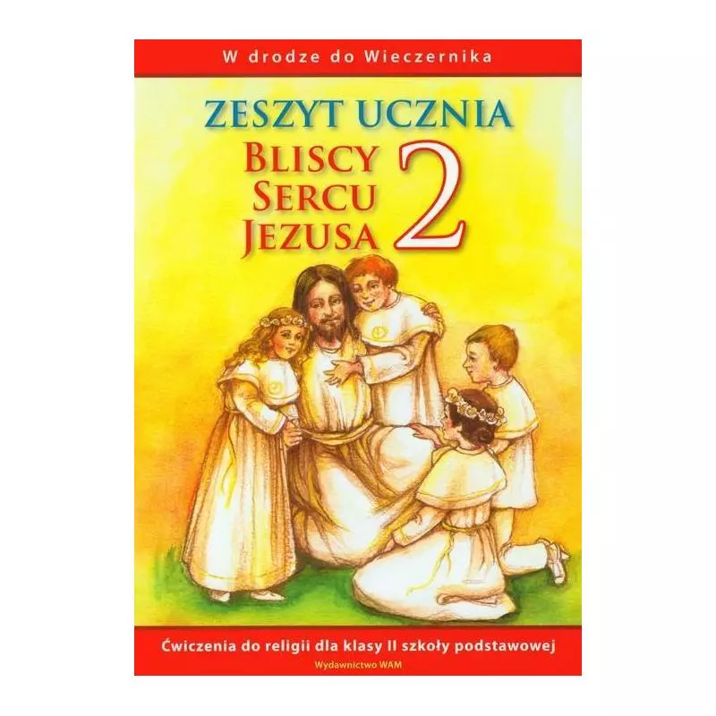 RELIGIA BLISCY SERCU JEZUSA 2 - WAM