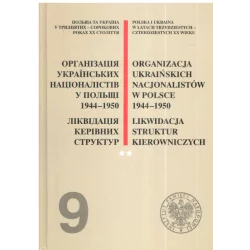 ORGANIZACJA UKRAIŃSKICH NACJONALISTÓW W POLSCE W LATACH 1944-1950. LIKWIDACJA STRUKTUR KIEROWNICZYCH - IPN