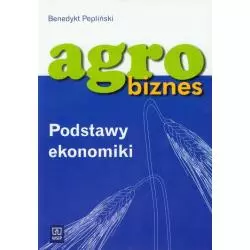 AGROBIZNES PODSTAWY EKONOMIKI Benedykt Pepliński - WSiP