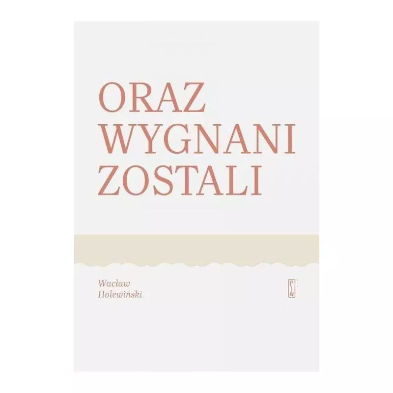 ORAZ WYGNANI ZOSTALI Wacław Holewiński - Piw