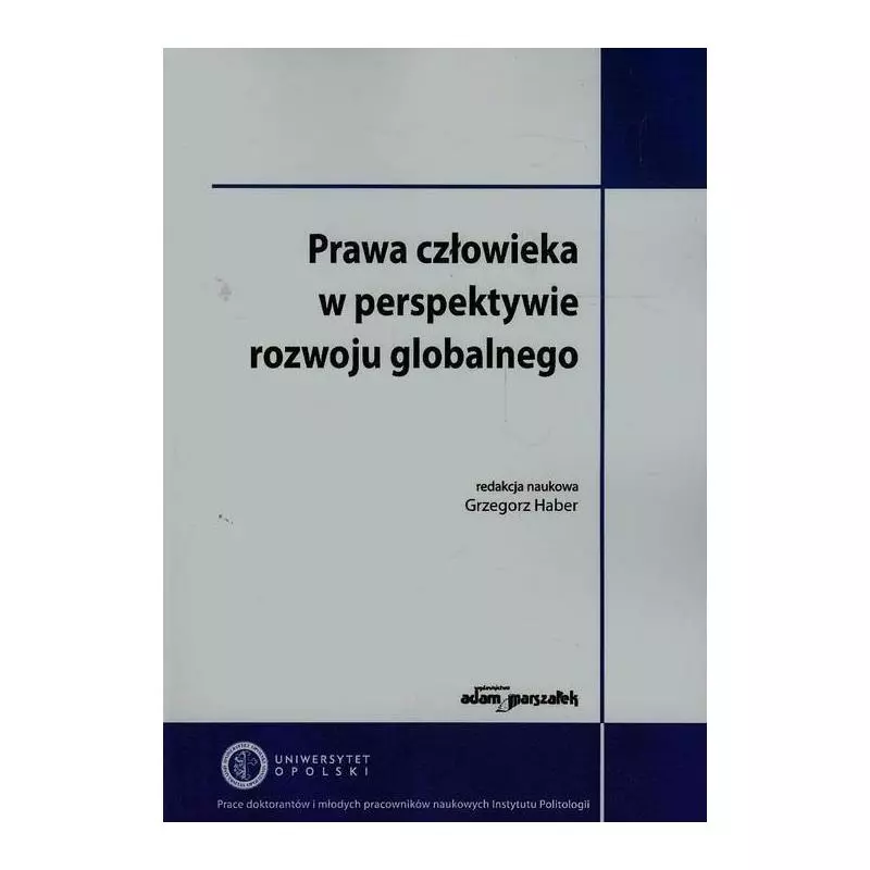 PRAWA CZŁOWIEKA W PERSPEKTYWIE ROZWOJU GLOBALNEGO Grzegorz Haber - Adam Marszałek