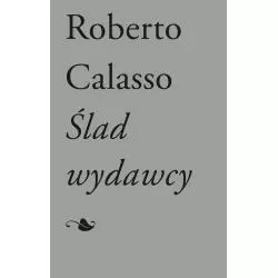 ŚLAD WYDAWCY Roberto Calasso - słowo/obraz terytoria