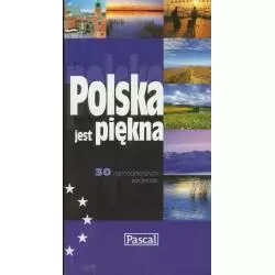 POLSKA JEST PIĘKNA 30 NAJMODNIEJSZYCH WYCIECZEK PRZEWODNIK ILUSTROWANY - Pascal