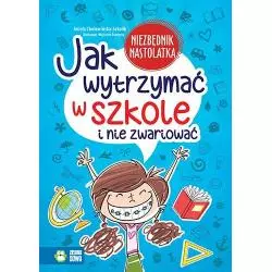 JAK WYTRZYMAĆ W SZKOLE I NIE ZWARIOWAĆ 9+ - Zielona Sowa